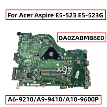 Оригинальная Материнская плата для ноутбука Acer Aspire E5-523 E5-523G с процессором A6-9210/A9-9410/A10-9600P DA0ZABMB6E0 100% Тестирование Идеально